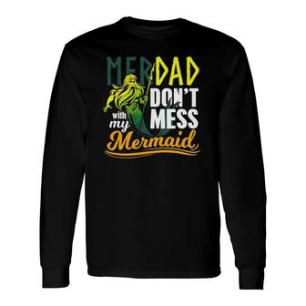 Merdad Quote Don't Mess With My Mermaid Long Sleeve T-Shirt T-Shirt | Mazezy