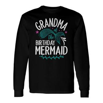 Mermaid Matching Grandma Of The Birthday Mermaid Long Sleeve T-Shirt - Seseable