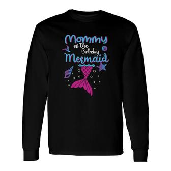 Mermaid Matching Mommy Of The Birthday Mermaid Long Sleeve T-Shirt - Seseable