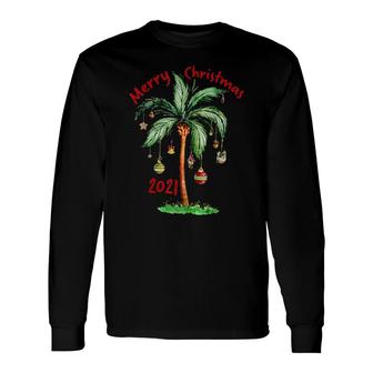Merry Christmas 2021 Palm Tree Ornament Tropical Christmas Long Sleeve T-Shirt T-Shirt | Mazezy