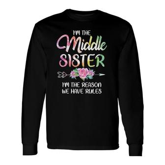 Middle Sister I Am Reason We Have Rules Sibling Long Sleeve T-Shirt T-Shirt | Mazezy