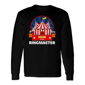 Mimi Of The Ringmaster Circus Themed Birthday Party Long Sleeve T-Shirt | Mazezy