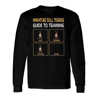 Miniature Bull Terrier Guide To Training Dog Obedience Long Sleeve T-Shirt T-Shirt | Mazezy