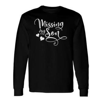 Missing My Son Mother Mom Dad Parent Memorial Long Sleeve T-Shirt T-Shirt | Mazezy