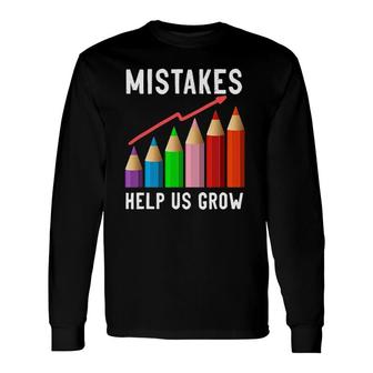 Mistakes Help Us Grow Growth Mindset Teacher Motivational Long Sleeve T-Shirt T-Shirt | Mazezy