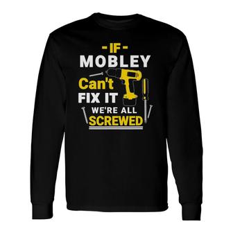 If Mobley Can't Fix It We're All Screwed Father's Day Long Sleeve T-Shirt T-Shirt | Mazezy