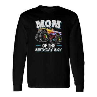 Mom OfThe Birthday Boy Monster Truck Birthday Novelty Long Sleeve T-Shirt - Seseable