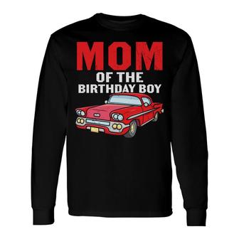 Mom Of The Birthday Boy Mother Mama Matching Long Sleeve T-Shirt - Seseable