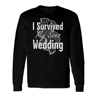 Mother, Father Of The Groom I Survived My Sons Wedding Long Sleeve T-Shirt T-Shirt | Mazezy