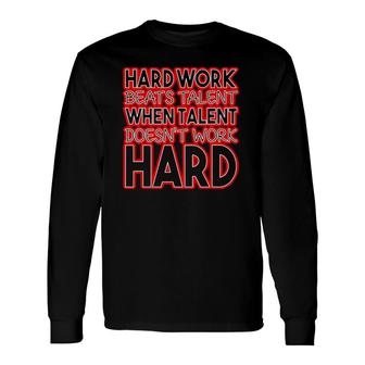Motivational Coach Hard Work Beats Talent Work Hard Long Sleeve T-Shirt | Mazezy