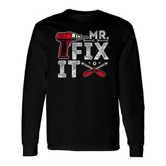 Mr Break It Mr Fix It Dad & Son Matching Father's Day Long Sleeve T-Shirt T-Shirt | Mazezy