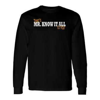 Mr Know It All Guys Long Sleeve T-Shirt T-Shirt | Mazezy UK
