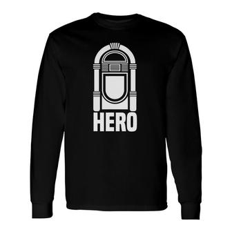 Music Jukebox Hero Music Karaoke Lover Long Sleeve T-Shirt | Mazezy
