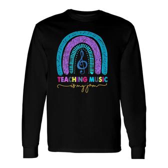 Musical Teacher Teaching Music Is My Jam Rainbow Long Sleeve T-Shirt T-Shirt | Mazezy