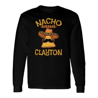 Nacho Average Clayton Personalized Name Taco Long Sleeve T-Shirt T-Shirt | Mazezy