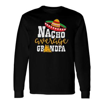 Nacho Average Grandpa Cinco De Mayo Sombrero Latino Long Sleeve T-Shirt T-Shirt | Mazezy