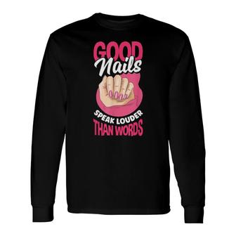 Nail Polish Pedicurist Manicurist Nail Tech Good Nails Long Sleeve T-Shirt | Mazezy