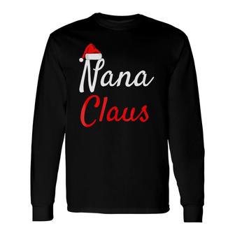 Nana Claus Daddy Claus Baby Claus Mama Claus Pajamas Long Sleeve T-Shirt T-Shirt | Mazezy