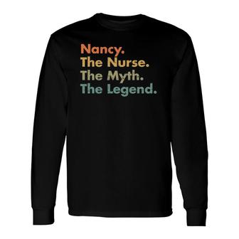 Nancy The Nurse The Myth The Legend Healthcare Worker Long Sleeve T-Shirt T-Shirt | Mazezy