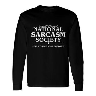 National Sarcasm Society Long Sleeve T-Shirt T-Shirt | Mazezy