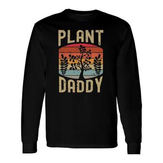 Nature Flower Botanical Plant Daddy Indoor Gardening Lover Long Sleeve T-Shirt T-Shirt | Mazezy