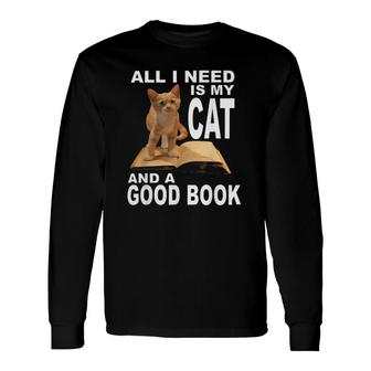 All I Need Is My Cat And A Good Book Book Lover Long Sleeve T-Shirt T-Shirt | Mazezy