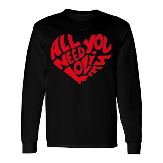 All You Need Is Love Red Heart Shape Long Sleeve T-Shirt | Mazezy