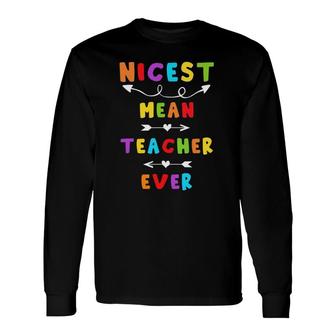Nicest Mean Teacher Ever Best Teacher Ever Tees Long Sleeve T-Shirt T-Shirt | Mazezy