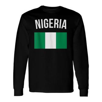 Nigeria Nigerian Flag Travel Souvenir Nigeria Flag Long Sleeve T-Shirt | Mazezy