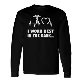 Night Shift Nurse I Work Best In Dark Long Sleeve T-Shirt T-Shirt | Mazezy