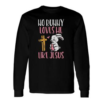 No Bunny Loves Me Like Jesus Easter Christian Religious Long Sleeve T-Shirt | Mazezy