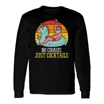 No Cookies Cocktails Santa Summer Christmas In July Xmas Long Sleeve T-Shirt T-Shirt | Mazezy