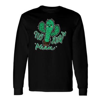 No Hugs Please Cactus Introvert Long Sleeve T-Shirt | Mazezy