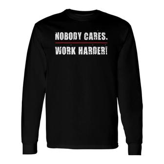 Nobody Cares Work Harder Motivational Workout & Gym Long Sleeve T-Shirt | Mazezy