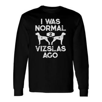 I Was Normal 2 Vizslas Ago Vizsla Dog Vintage Long Sleeve T-Shirt T-Shirt | Mazezy
