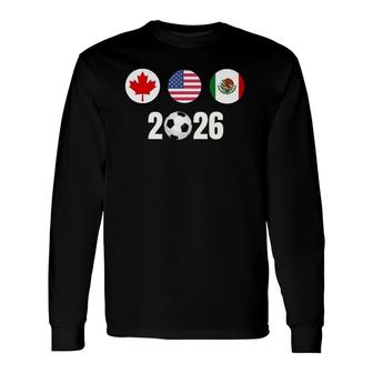 North America 2026 Soccer Canada Usa Mexico Long Sleeve T-Shirt T-Shirt | Mazezy
