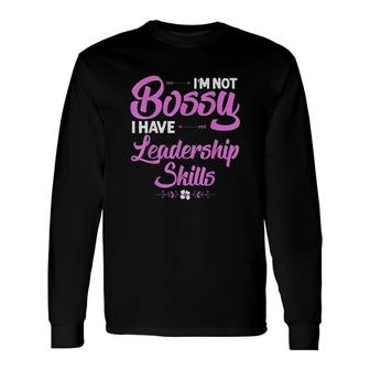 I Am Not Bossy I Have Leadership Skills Women Long Sleeve T-Shirt - Seseable
