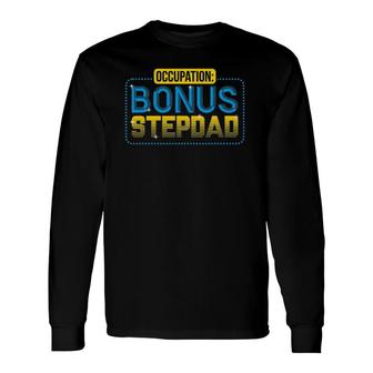 Not A Stepdad But A Bonus Dad Father's Day Long Sleeve T-Shirt T-Shirt | Mazezy