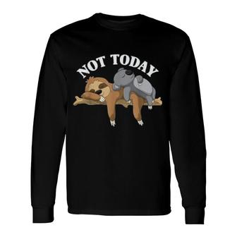 Not Today Lazy Sloth And Koala Pajama Long Sleeve T-Shirt T-Shirt | Mazezy