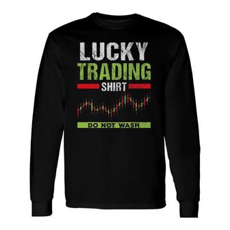 Do Not Wash Stock Market Exchange Trader Lucky Trading Long Sleeve T-Shirt | Mazezy