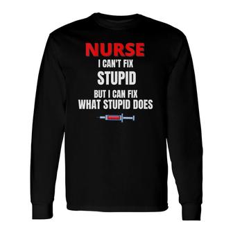 Nurse I Can't Fix Stupid But I Can Fix Nurse V-Neck Long Sleeve T-Shirt T-Shirt | Mazezy