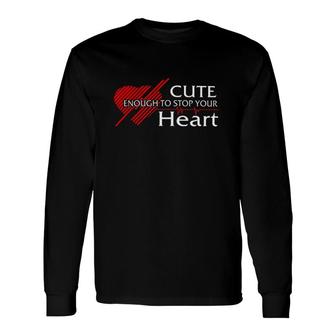 Nurse Cute Enough To Stop Your Heart Long Sleeve T-Shirt T-Shirt | Mazezy