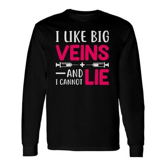 Nurse Lovers I Like Big Veins And I Cannot Lie Long Sleeve T-Shirt T-Shirt | Mazezy