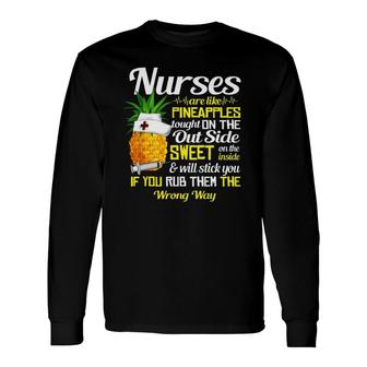 Nurse Nurses Like Pineapples Tought On The Outside Long Sleeve T-Shirt | Mazezy