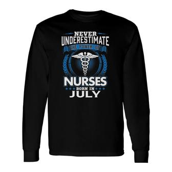 Nurses Born In July Birthday Nurse Long Sleeve T-Shirt T-Shirt | Mazezy