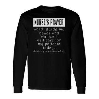 Nurse's Prayer Lord Guide My Hands And Heart As I Long Sleeve T-Shirt T-Shirt | Mazezy