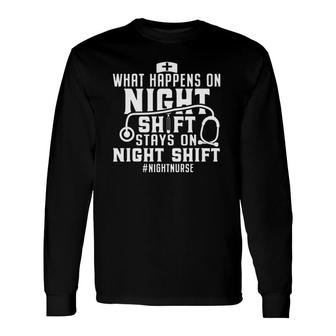 Nurse S What Happens On Night Shift Nurse Long Sleeve T-Shirt T-Shirt | Mazezy