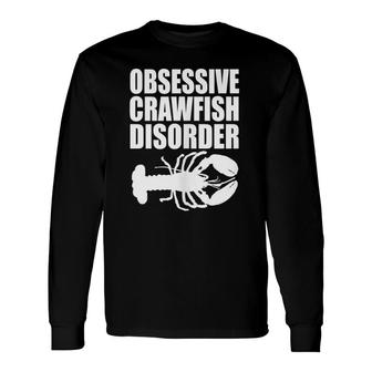 Obsessive Crawfish Disorder OCD Crayfish Lover Long Sleeve T-Shirt | Mazezy