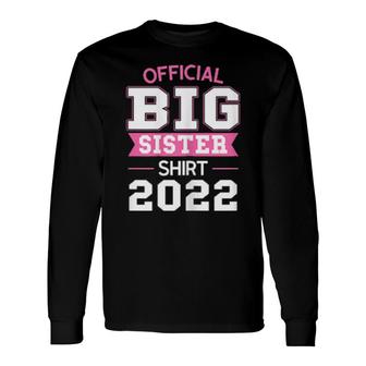 Official Big Sister 2022 Big Sister 2022 Long Sleeve T-Shirt T-Shirt | Mazezy UK