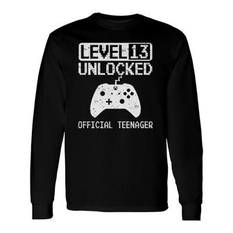 Official Teenager 13Th Birthday Level 13 Unlocked Long Sleeve T-Shirt T-Shirt | Mazezy